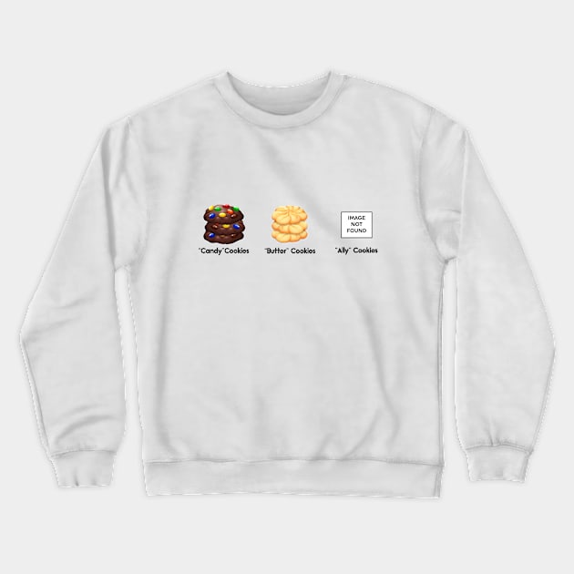 No Ally Cookies Crewneck Sweatshirt by monarchvisual